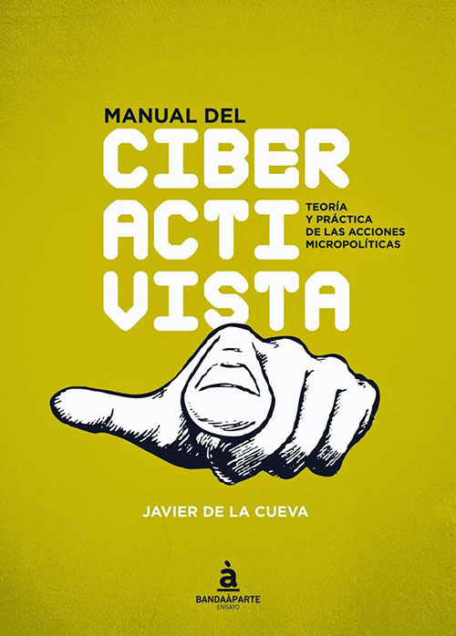 Manual del ciberactivista por Javier de la Cueva