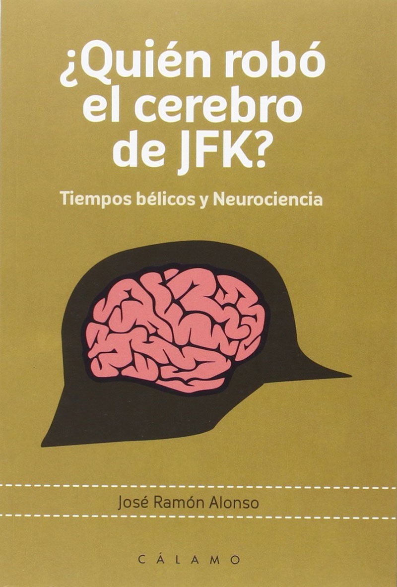 ¿Quién robó el cerebro de JFK? por José Ramón Alonso