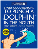 5 Very Good Reasons to Punch a Dolphin in the Mouth (And Other Useful Guides)