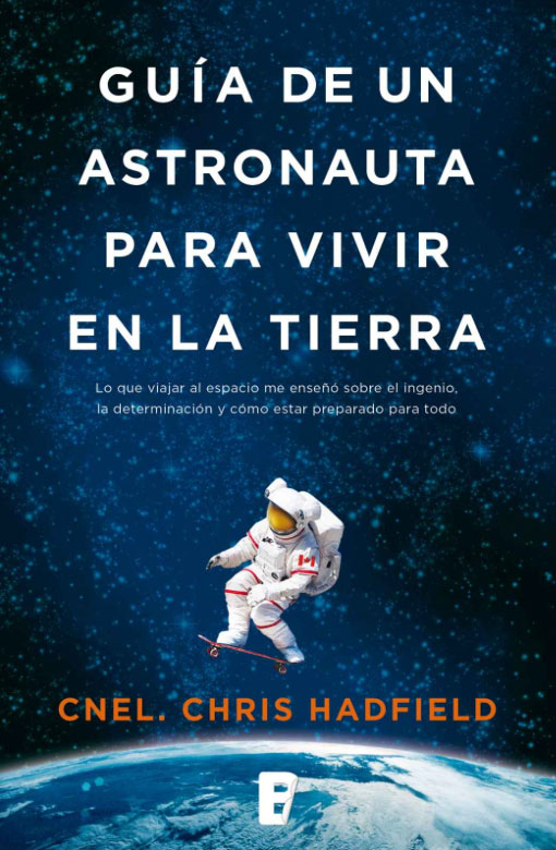 Guia de un astronauta para vivir en la Tierra por Chris Hadfield