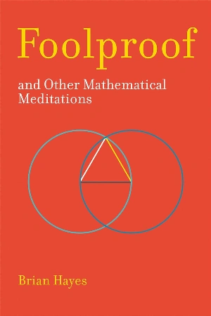 Foolproof, and Other Mathematical Meditations