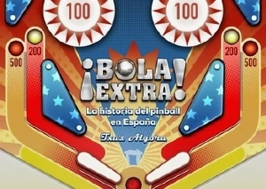 Bola Extra: La historia del Pinball en España