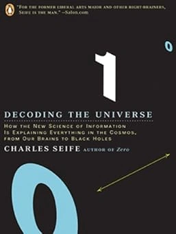 Decoding the Universe: How the New Science of Information Is Explaining Everything in the Cosmos, from Our Brains to Black Holes
