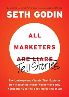 All Marketers are Liars: The Underground Classic That Explains How Marketing Really Works--and Why Authenticity Is the Best Marketing of All (English Edition)