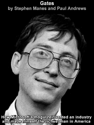 Gates: How Microsoft’s Mogul Reinvented an Industry and Made Himself the Richest Man in America