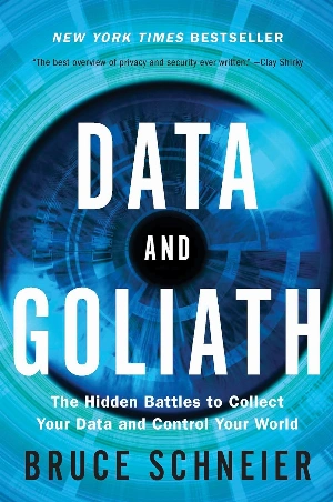 Data and Goliath: The Hidden Battles to Collect Your Data and Control Your World