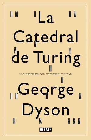 La catedral de Turing: Los orígenes del universo digital