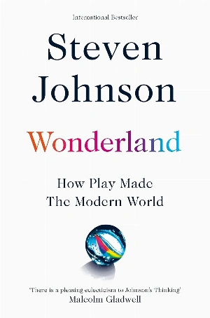 Wonderland: How Play Made the Modern World