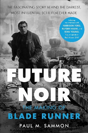 Future Noir: The Making of Blade Runner, revised and updated
