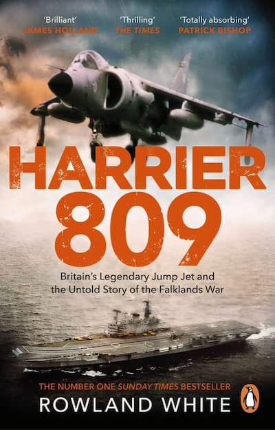Harrier 809: Britain’s Legendary Jump Jet and the Untold Story of the Falklands War